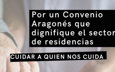 Convocamos una concentración para exigir un convenio autonómico que dignifique el sector de las residencias en Aragón