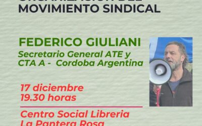 Charla con Federico Giuliani sindicalista argentino sobre el avance de la ultraderecha en la argentina de Milei y el movimiento sindical