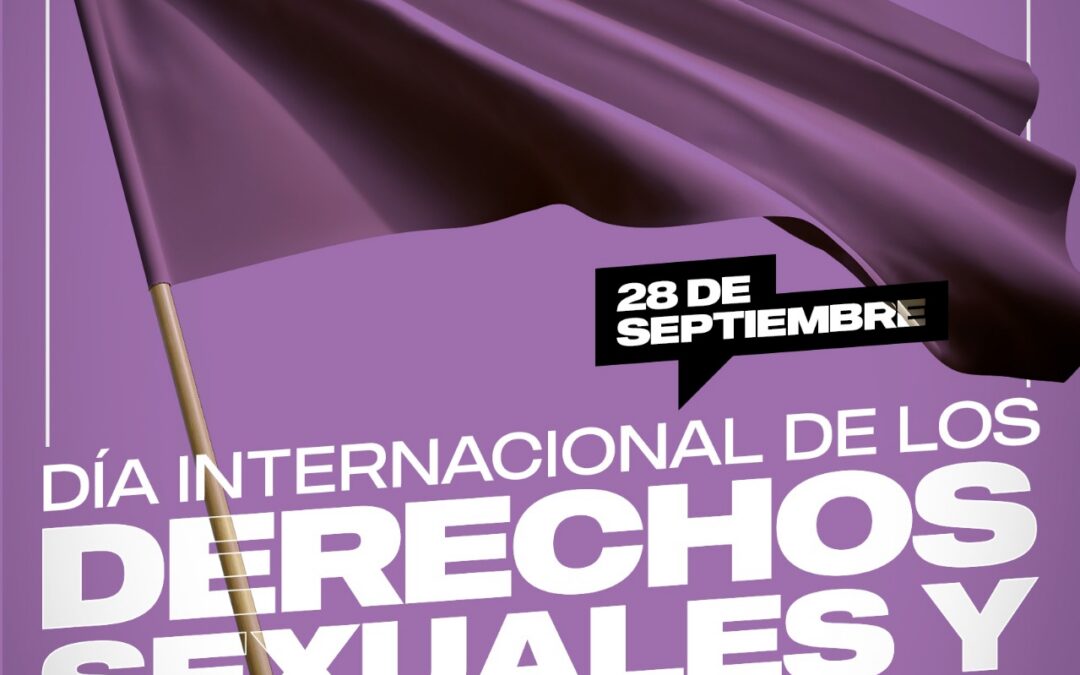 28 septiembre Día Internacional por los derechos Sexuales y Reproductivos